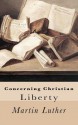 Concerning Christian Liberty - Martin Luther