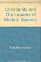 Christianity and The Leaders of Modern Science: A Contribution to The History of Culture During the Nineteenth Century - Karl Alois Kneller, Stanley L. Jaki