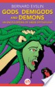 Gods, Demigods and Demons: An Encyclopedia of Greek Mythology - Bernard Evslin