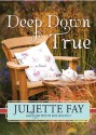 Deep Down True - Juliette Fay