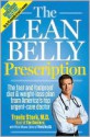 The Lean Belly Prescription: The fast and foolproof diet & weight loss plan from America's top urgent-care doctor. - Travis L. Stork, Peter Moore