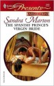 The Spanish Prince's Virgin Bride: Billionaires' Brides: Pregnant by Their Princes.. - Sandra Marton