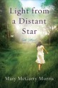 Light from a Distant Star: A Novel - Mary McGarry Morris