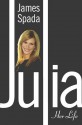 Julia: Her Life - James Spada