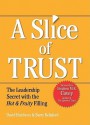 Slice of Trust: The Leadership Secret with the Hot & Fruity Filling - David Hutchens, Barry Rellaford, Stephen M.R. Covey