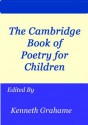 The Cambridge Book of Poetry for Children - Kenneth Grahame