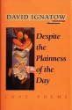 Despite the Plainness of the Day: Love Poems - David Ignatow, Anthony Petrosky, Peter Oresick