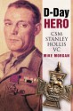 D-Day Hero: CSM Stanley Hollis VC - Mike Morgan