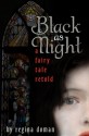 Black as Night: A Fairy Tale Retold (The Fairy Tale Novels) - Regina Doman