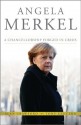 Angela Merkel: A Chancellorship Forged in Crisis (Bloomberg (UK)) - Alan Crawford, Tony Czuczka