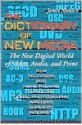 The Dictionary of New Media: The New Digital World: Video, Audio, Print - James Monaco