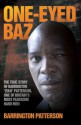 One-Eyed Baz: The True Story of Barrington 'Zulu' Patterson, One of Britain's Most Fearsome Hard Men - Barrington Patterson