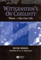 Wittgenstein's on Certainty: There - Like Our Life - Rush Rhees, D.Z. Phillips