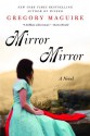 Mirror Mirror - Gregory Maguire