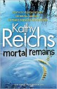 Mortal Remains - Kathy Reichs