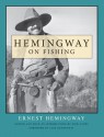 Hemingway on Fishing - Ernest Hemingway, Jack Hemingway, A.E. Hotchner