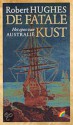 De Fatale Kust. Het epos van Australië - Robert Hughes