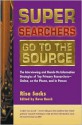 Super Searchers Go to the Source: The Interviewing and Hands-On Information Strategies of Top Primary Researchers-Online, on the Phone, and in Person (Super Searchers series) - Risa Sacks, Reva Basch, Michael A. Sandman