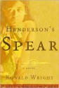 Henderson's Spear: A Novel - Ronald Wright