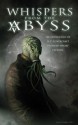 Whispers from the Abyss Anthology - Greg Stolze, Alasdair Stuart, J.C. Hemphill, Jonathan Sharp, Mason Ian Bundschuh, Martin Hill Ortiz, Charles Black, Tim Pratt, Greg Van Eekhout, Tim Jeffreys, Nathan Wunner, Corissa Baker, Jason Andrew, David Tallerman, A.C. Wise, Stephen Brown, John R. Fultz, Brandon Bar