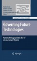 Governing Future Technologies: Nanotechnology and the Rise of an Assessment Regime (Sociology of the Sciences Yearbook) - Mario Kaiser, Monika Kurath, Sabine Maasen, Christoph Rehmann-Sutter