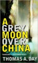 A Grey Moon Over China - Thomas A. Day