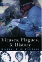 Viruses, Plagues, And History - Michael B.A. Oldstone