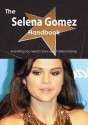 The Selena Gomez Handbook - Everything You Need to Know about Selena Gomez - Emily Smith