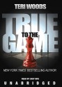 True to the Game (True to the Game #1) - Teri Woods