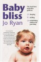 Babybliss: The Must Have Australian Guide To Sleeping, Settling, Establishing Routines For Your Baby - Jo Ryan