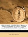 The rights of man to property! Being a proposition to make it equal among the adults of the present generation, and to provide for its equal transmission to every individual of each succeeding generation on arriving at the age of maturity - Thomas E. Skidmore, Alexander Ming