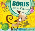 Boris and the Wrong Shadow - Leigh Hodgkinson