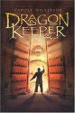 Dragon Keeper - Carole Wilkinson