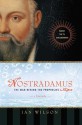 Nostradamus: The Man Behind the Prophecies - Ian Wilson