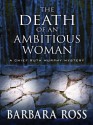 The Death of an Ambitious Woman - Barbara Ross