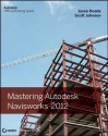 Mastering Autodesk Navisworks 2012 - Jason Dodds, Scott Johnson