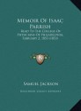 Memoir Of Isaac Parrish: Read To The College Of Physicians Of Philadelphia, February 2, 1853 (1853) - Samuel Jackson