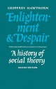 Enlightenment and Despair: A History of Social Theory - Geoffrey Hawthorn