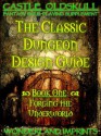 CASTLE OLDSKULL ~ CDDG1: The Classic Dungeon Design Guide ~ Book 1: Forging the Underworld (Castle Oldskull Fantasy Role-Playing Game Supplements) - Kent David Kelly