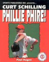 Curt Schilling Phillie Phire! - Paul Hagen, Rob Rains