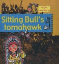 Sitting Bull's Tomahawk - Gerry Bailey, Karen Foster, Leighton Noyes