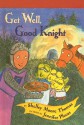 Get Well, Good Knight - Shelley Moore Thomas, Jennifer Plecas