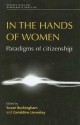 In the Hands of Women: Paradigms of Citizenship - Susan Buckingham, Geraldine Lievesley