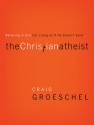 Christian Atheist - Craig Groeschel