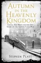 Autumn in the Heavenly Kingdom: China, the West, and the Epic Story of the Taiping Civil War - Stephen R. Platt