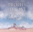 Trophy House - Anne Bernays, Celeste Lawson