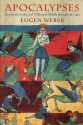 Apocalypses: Prophecies, Cults, and Millennial Beliefs through the Ages - Eugen Weber