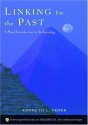 Linking to the Past: A Brief Introduction to Archaeology Includes CD-ROM - Kenneth L. Feder