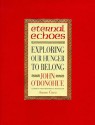 Eternal Echoes: Exploring Our Hunger To Belong - John O'Donohue