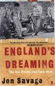 England's Dreaming: The Sex Pistols and Punk Rock - Jon Savage